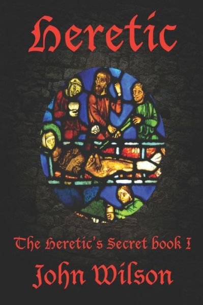 Cover for John Wilson · Heretic The Heretic's Secret Book 1 (Paperback Book) (2020)