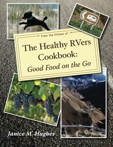 Cover for Janice M Hughes · The Healthy Rvers Cookbook: Good Food on the Go (Paperback Book) (2011)