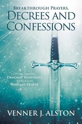 Cover for Venner J Alston · Breakthrough Prayers Decrees and Confessions (Paperback Book) (2019)