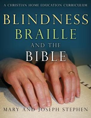 Cover for Joseph Kelton Stephen · Blindness, Braille and the Bible: A Christian Home Education Curriculum (Paperback Book) (2014)