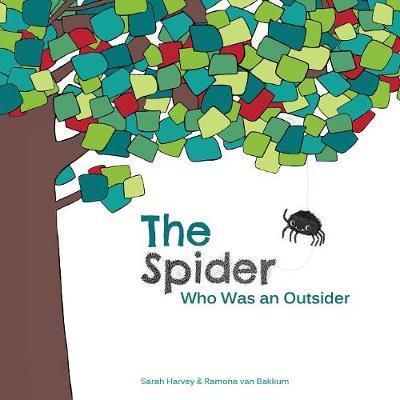 The Spider Who Was an Outsider - Sarah Harvey - Książki - Tiny Tiger Publishing - 9780995204522 - 1 marca 2019