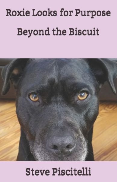 Cover for Steve Piscitelli · Roxie Looks for Purpose Beyond the Biscuit (Paperback Bog) (2020)