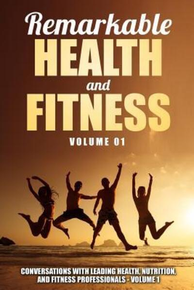 Cover for Mark Imperial · Remarkable Health and Fitness : Conversations With Leading Health, Nutrition and Fitness Professionals (Paperback Book) (2017)