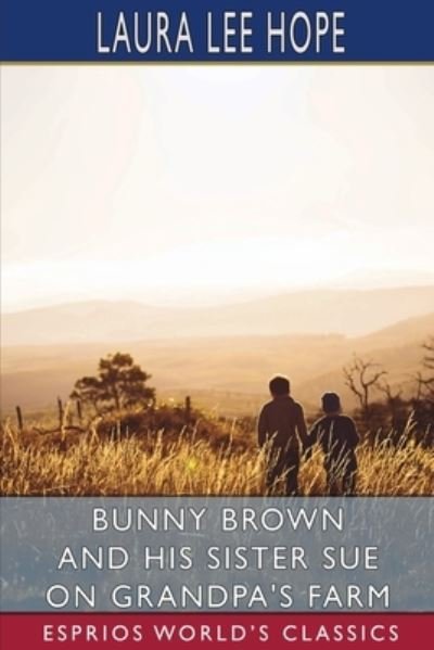 Cover for Laura Lee Hope · Bunny Brown and His Sister Sue on Grandpa's Farm (Esprios Classics) (Book) (2024)