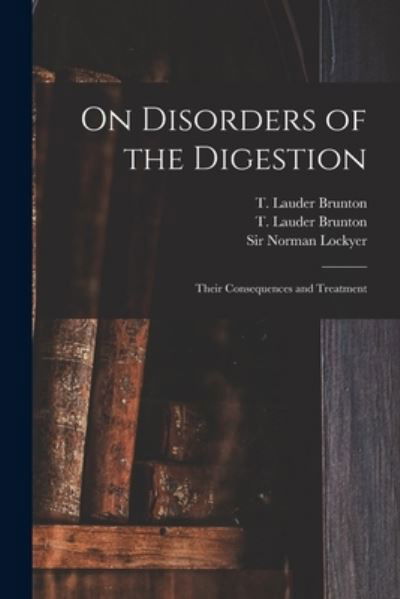 Cover for T Lauder (Thomas Lauder) 1 Brunton · On Disorders of the Digestion (Paperback Book) (2021)