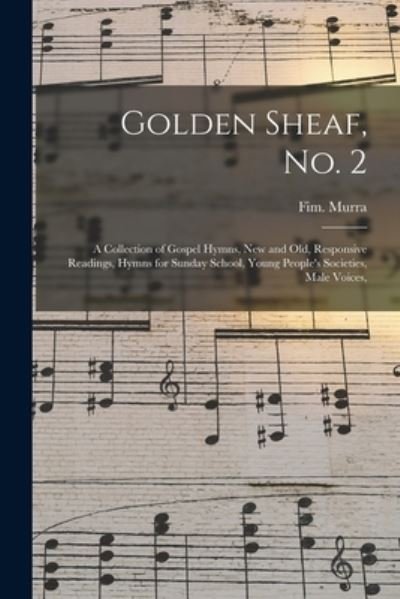 Golden Sheaf, No. 2 - Fim Murra - Livres - Legare Street Press - 9781014214522 - 9 septembre 2021