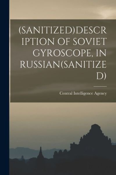 Cover for Central Intelligence Agency · (Sanitized)Description of Soviet Gyroscope, in Russian (sanitized) (Paperback Book) (2021)
