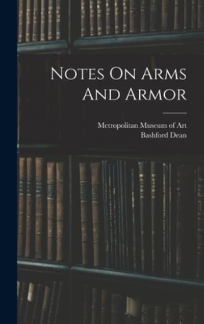 Cover for Metropolitan Museum of Art (New York · Notes on Arms and Armor (Book) (2022)