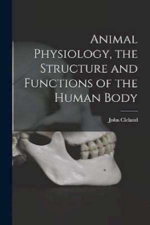 Cover for John Cleland · Animal Physiology, the Structure and Functions of the Human Body (Book) (2022)