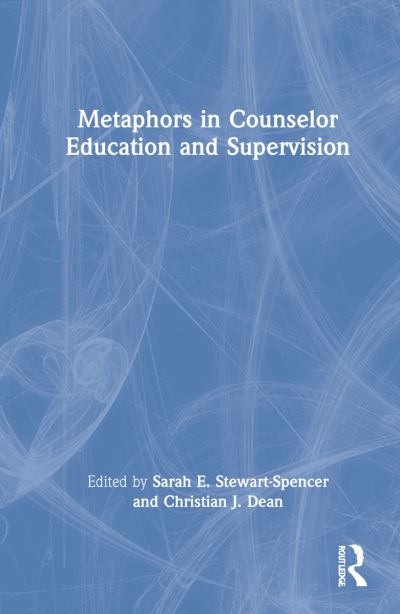 Cover for Dean, Christian J. (Southern New Hampshire University, USA) · Metaphors in Counselor Education and Supervision (Gebundenes Buch) (2021)