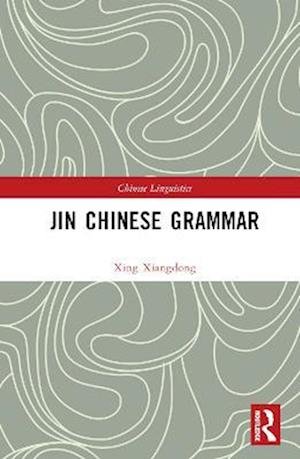 Cover for Xing Xiangdong · Jin Chinese Grammar - Chinese Linguistics (Book) (2022)