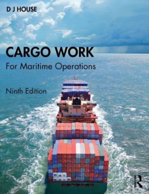 Cover for House, D.J. (previously a lecturer at Fleetwood Nautical College, UK) · Cargo Work: For Maritime Operations (Hardcover Book) (2024)