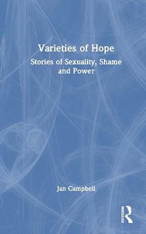 Cover for Jan Campbell · Varieties of Hope: Stories of Sexuality, Shame and Power (Hardcover Book) (2025)