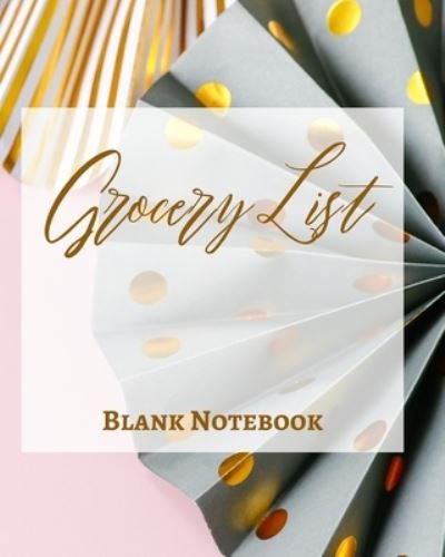 Cover for Presence · Grocery List - Blank Note - Write It Down - Pastel Rose Pink Gold Yellow Dot Gray Abstract Modern Contemporary Design (Paperback Book) (2021)