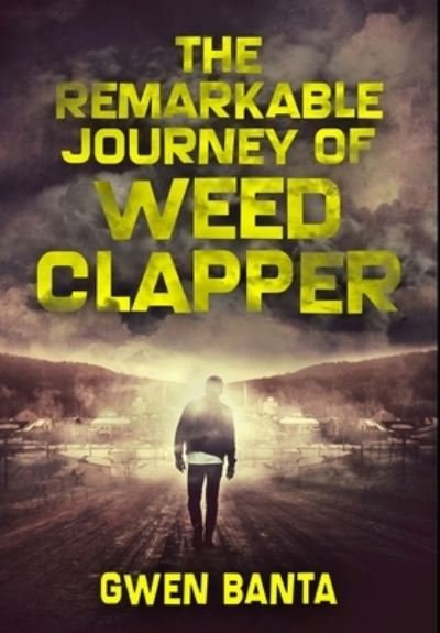 Cover for Gwen Banta · The Remarkable Journey Of Weed Clapper (Gebundenes Buch) (2021)