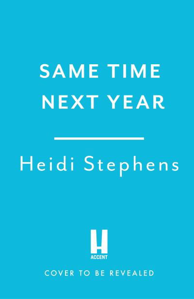 Cover for Heidi Stephens · Same Time Next Year: The perfect heart-warming, hilarious and feel-good read (Paperback Bog) (2024)