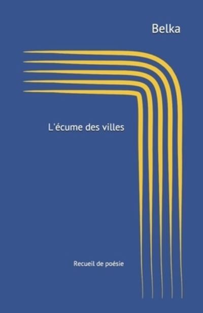 Cover for Belka · L'ecume des villes (Paperback Book) (2019)