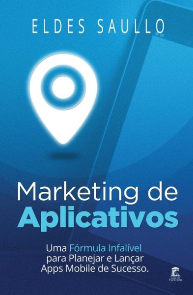 Cover for Eldes Saullo · Marketing de Aplicativos (Taschenbuch) (2015)