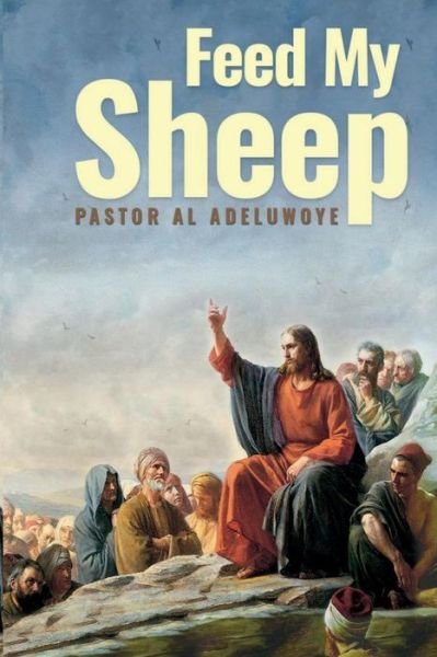 Cover for Al Adeluwoye · Feed My Sheep (Pocketbok) (2019)