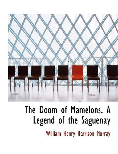 Cover for William Henry Harrison Murray · The Doom of Mamelons. a Legend of the Saguenay (Innbunden bok) (2009)