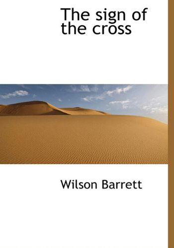 Cover for Wilson Barrett · The Sign of the Cross (Hardcover Book) (2010)