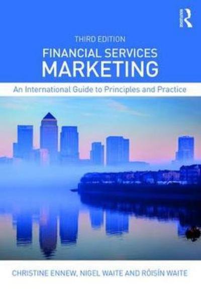 Cover for Ennew, Christine (Nottingham Business School, UK) · Financial Services Marketing: An International Guide to Principles and Practice (Paperback Bog) (2017)