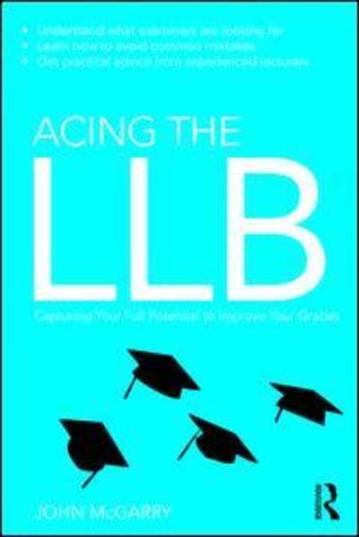 Cover for McGarry, John (Edge Hill University, UK) · Acing the LLB: Capturing Your Full Potential to Improve Your Grades (Paperback Book) (2016)