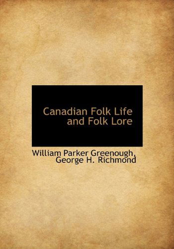 Cover for William Parker Greenough · Canadian Folk Life and Folk Lore (Hardcover Book) (2010)