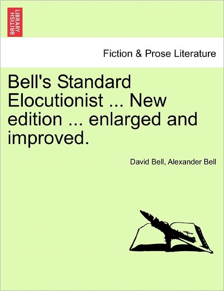 Cover for David Bell · Bell's Standard Elocutionist ... New Edition ... Enlarged and Improved. (Pocketbok) (2011)