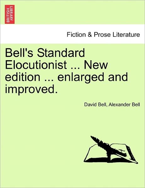 Cover for David Bell · Bell's Standard Elocutionist ... New Edition ... Enlarged and Improved. (Paperback Bog) (2011)