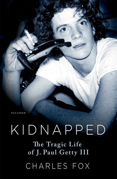 Cover for Charles Fox · Kidnapped: The Tragic Life of J. Paul Getty III (Taschenbuch) (2018)