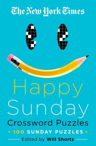 Cover for Will Shortz · The New York Times Happy Sunday Crossword Puzzles: 100 Sunday Puzzles (Paperback Book) (2020)