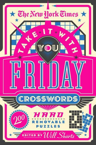 Cover for Will Shortz · The New York Times Take It With You Friday Crosswords: 200 Hard Removable Puzzles (Pocketbok) (2022)