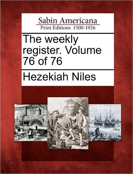 Cover for Hezekiah Niles · The Weekly Register. Volume 76 of 76 (Pocketbok) (2012)