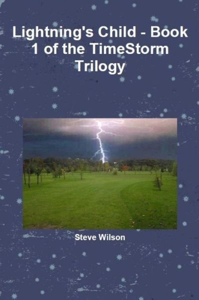 Cover for Steve Wilson · Lightning's Child - the Timestorm Trilogy Book 1 (Paperback Bog) (2014)