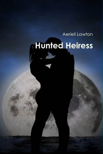 Cover for Aeriell Lawton · Hunted Heiress (Hardcover Book) (2013)