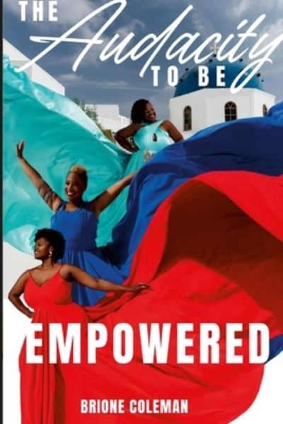 Cover for Brione Coleman · Audacity to Be Empowered (Buch) (2023)