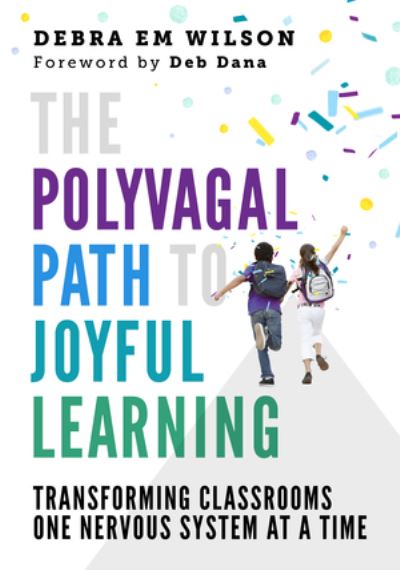 Cover for Debra Em Wilson · The Polyvagal Path to Joyful Learning: Transforming Classrooms One Nervous System at a Time (Paperback Book) (2023)
