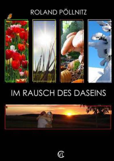 Im Rausch Des Daseins - Roland Pollnitz - Books - Lulu.com - 9781326403522 - September 7, 2015