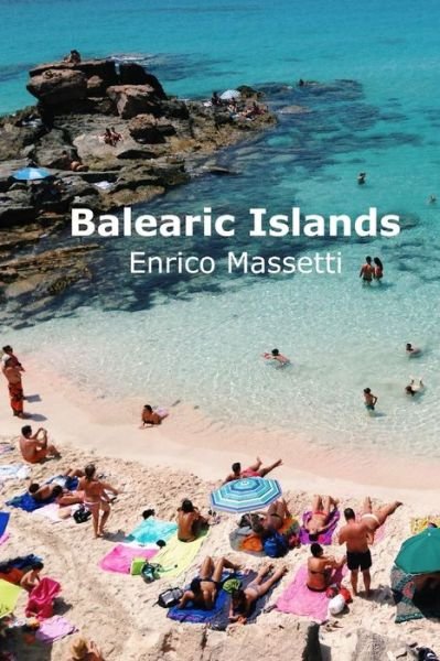 Cover for Enrico Massetti · The Balearic Islands Mallorca, Minorca, Ibiza and Formentera (Paperback Book) (2015)