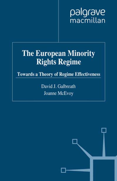 Cover for David J. Galbreath · The European Minority Rights Regime: Towards a Theory of Regime Effectiveness - Palgrave Studies in European Union Politics (Paperback Book) [1st ed. 2012 edition] (2012)