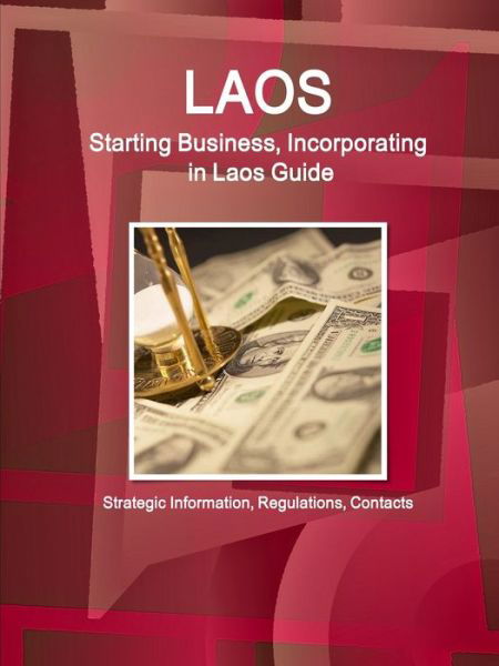 Cover for Inc IBP · Laos : Starting Business, Incorporating in Laos Guide : Strategic Information, Regulations, Contacts (Taschenbuch) (2018)