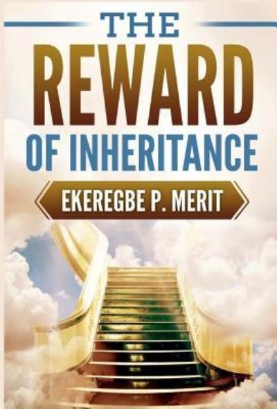 Cover for Ekeregbe P Merit · The Reward of Inheritance (Hardcover Book) (2018)