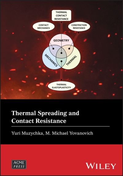 Cover for Muzychka, Yuri S. (Memorial University of Newfoundland, Canada) · Thermal Spreading and Contact Resistance: Fundamentals and Applications - Wiley-ASME Press Series (Innbunden bok) (2023)