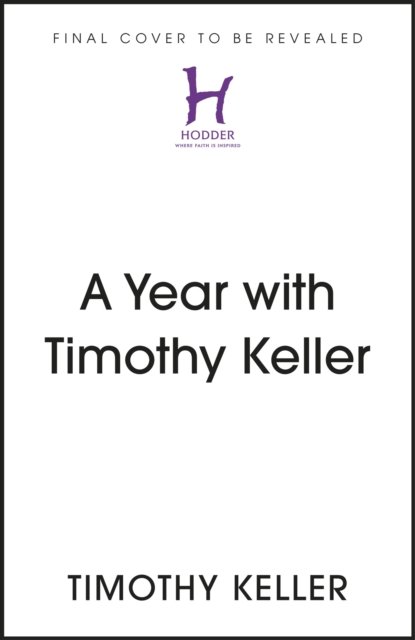 A Year with Timothy Keller: Selected Daily Readings - Timothy Keller - Boeken - Hodder & Stoughton - 9781399814522 - 9 november 2023