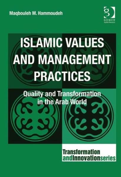 Cover for Maqbouleh M. Hammoudeh · Islamic Values and Management Practices: Quality and Transformation in the Arab World - Transformation and Innovation (Innbunden bok) [New edition] (2012)