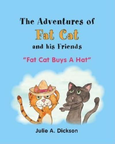 Cover for Julie A. Dickson · The Adventures of Fat Cat and His Friends (Paperback Book) (2006)