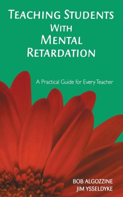 Cover for Bob Algozzine · Teaching Students With Mental Retardation: A Practical Guide for Every Teacher (Hardcover Book) (2006)