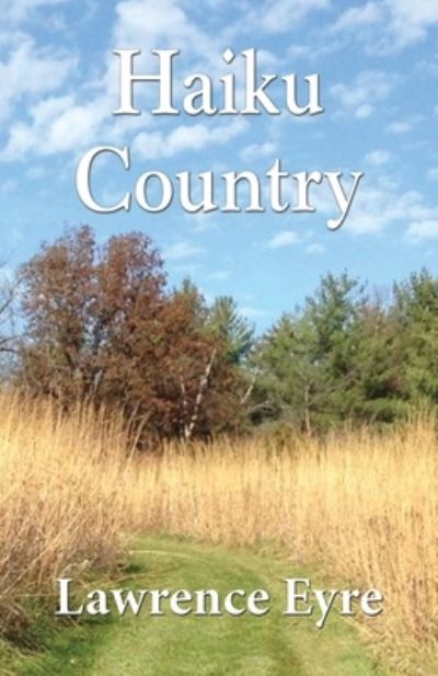 Haiku Country - Lawrence Eyre - Böcker - 1st World Publishing - 9781421836522 - 19 mars 2020