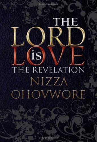 Cover for Nizza Ohovwore · The Lord is Love: the Revelation (Paperback Book) (2008)